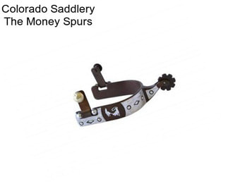 Colorado Saddlery The Money Spurs