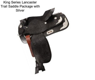 King Series Lancaster Trail Saddle Package with Silver