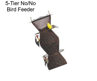 5-Tier No/No Bird Feeder