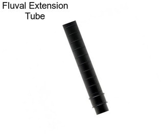 Fluval Extension Tube