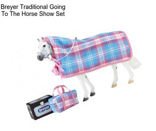 Breyer Traditional Going To The Horse Show Set