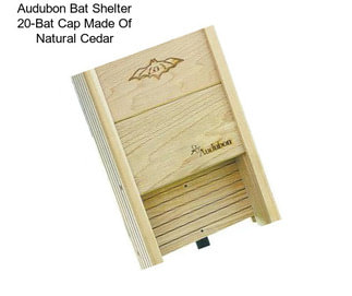 Audubon Bat Shelter 20-Bat Cap Made Of Natural Cedar