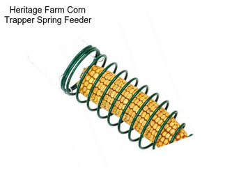 Heritage Farm Corn Trapper Spring Feeder