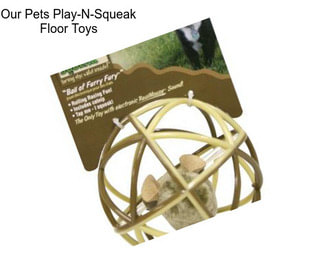 Our Pets Play-N-Squeak Floor Toys