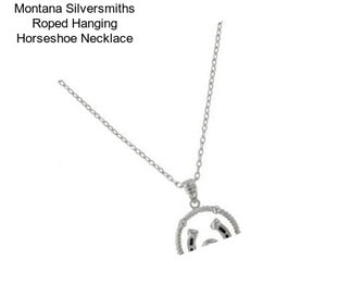 Montana Silversmiths Roped Hanging Horseshoe Necklace