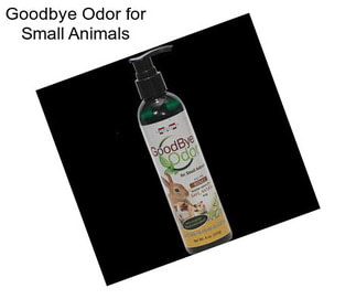 Goodbye Odor for Small Animals