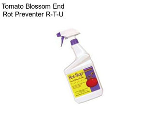 Tomato Blossom End Rot Preventer R-T-U