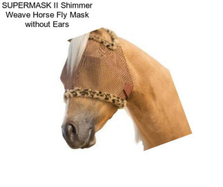 SUPERMASK II Shimmer Weave Horse Fly Mask without Ears