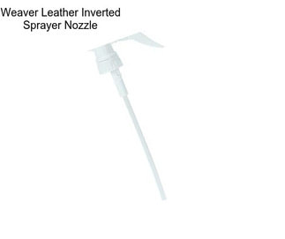 Weaver Leather Inverted Sprayer Nozzle