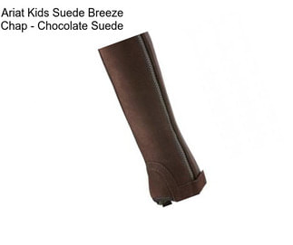 Ariat Kids Suede Breeze Chap - Chocolate Suede