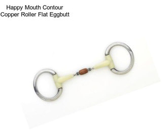 Happy Mouth Contour Copper Roller Flat Eggbutt