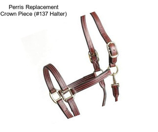 Perris Replacement Crown Piece (#137 Halter)