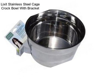 Lixit Stainless Steel Cage Crock Bowl With Bracket