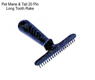 Pet Mane & Tail 20 Pin Long Tooth Rake