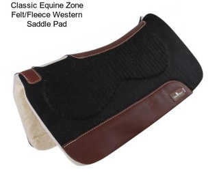 Classic Equine Zone Felt/Fleece Western Saddle Pad