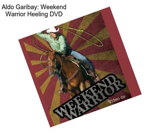Aldo Garibay: Weekend Warrior Heeling DVD