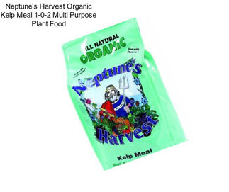 Neptune\'s Harvest Organic Kelp Meal 1-0-2 Multi Purpose Plant Food