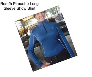 Romfh Pirouette Long Sleeve Show Shirt