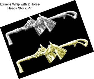 Exselle Whip with 2 Horse Heads Stock Pin