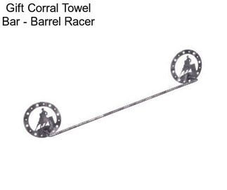 Gift Corral Towel Bar - Barrel Racer