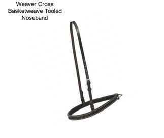 Weaver Cross Basketweave Tooled Noseband