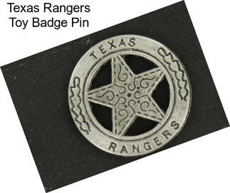 Texas Rangers Toy Badge Pin