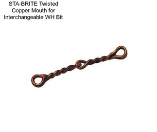 STA-BRITE Twisted Copper Mouth for Interchangeable WH Bit