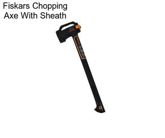 Fiskars Chopping Axe With Sheath