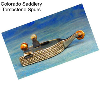 Colorado Saddlery Tombstone Spurs