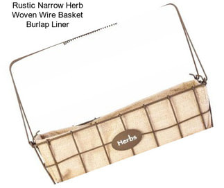 Rustic Narrow Herb Woven Wire Basket Burlap Liner