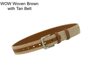 WOW Woven Brown with Tan Belt