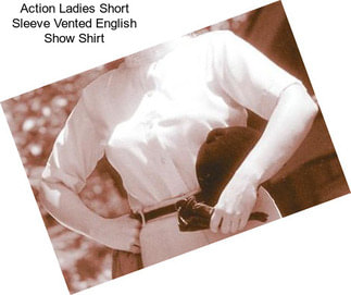 Action Ladies Short Sleeve Vented English Show Shirt