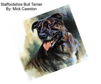 Staffordshire Bull Terrier By: Mick Cawston