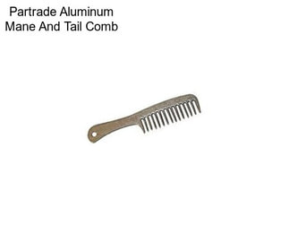 Partrade Aluminum Mane And Tail Comb