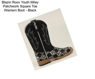 Blazin Roxx Youth Miley Patchwork Square Toe Western Boot - Black