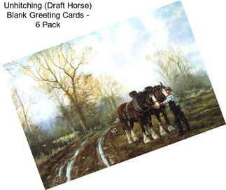 Unhitching (Draft Horse) Blank Greeting Cards - 6 Pack