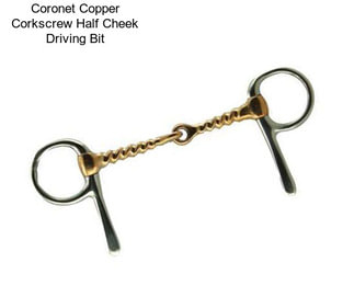 Coronet Copper Corkscrew Half Cheek Driving Bit