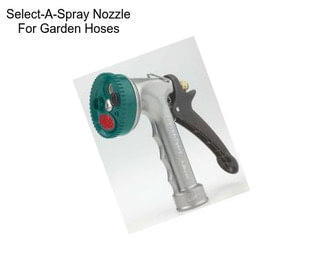 Select-A-Spray Nozzle For Garden Hoses