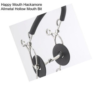 Happy Mouth Hackamore Allmetal Hollow Mouth Bit