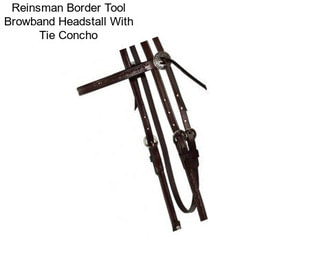 Reinsman Border Tool Browband Headstall With Tie Concho