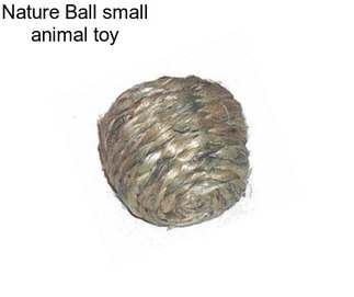 Nature Ball small animal toy