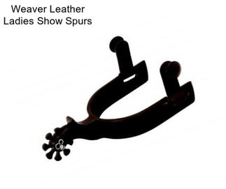 Weaver Leather Ladies Show Spurs