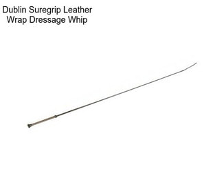 Dublin Suregrip Leather Wrap Dressage Whip