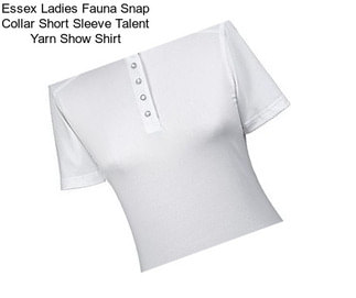 Essex Ladies Fauna Snap Collar Short Sleeve Talent Yarn Show Shirt