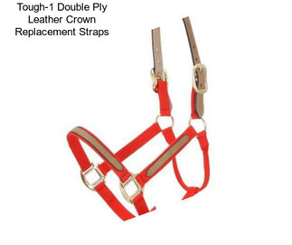 Tough-1 Double Ply Leather Crown Replacement Straps