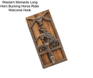 Western Moments Long Horn Bucking Horse Rider Welcome Hook