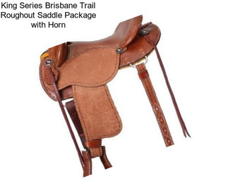 King Series Brisbane Trail Roughout Saddle Package with Horn