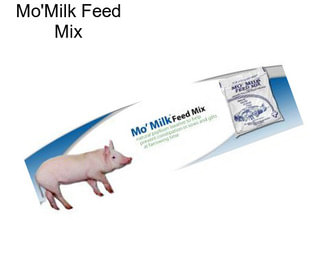 Mo\'Milk Feed Mix