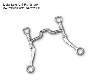 Myler Level 2-3 Flat Shank Low Ported Barrel Narrow Bit