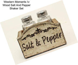 Western Moments Iv Wood Salt And Pepper Shaker Set